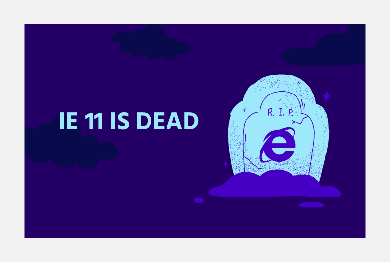 An illustration of a tombstone with the caption "IE 11 is dead." The image makes a humorous reference to the end of support for Internet Explorer 11