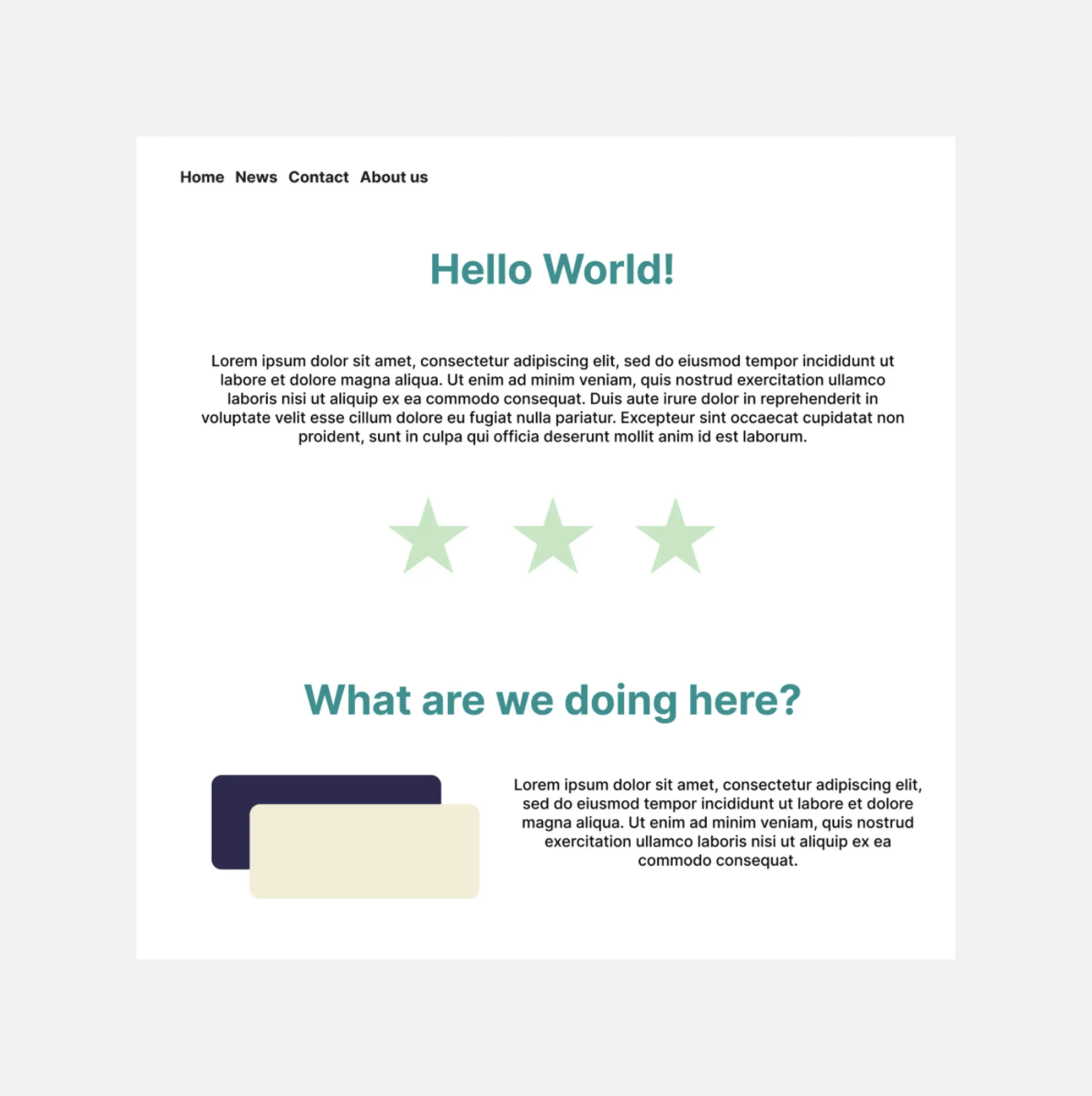White photo.Text on photo: Headline written in green: Hi World!  Main text: Lorem ipsum dolor sit amet, consectetur adipiscing elit, sed do eiusmod tempor incididunt ut labore et dolore magna aliqua. Ut enim ad minim veniam, quis nostrud exercitation ullamco laboris nisi ut aliquip ex ea commodo consequat. Duis aute irure dolor in reprehenderit in voluptate velit esse cillum dolore eu fugiat nulla pariatur. Excepteur sint occaecat cupidatat non proident, sunt in culpa qui officia deserunt mollit anim id est laborum. Under the photo 3 green stars. Under the stars the caption written in the same size as a headline: What are we doing here? And then the text: Lorem ipsum dolor sit amet, consectetur adipiscing elit, sed do eiusmod tempor incididunt ut labore et dolore magna aliqua. Ut enim ad minim veniam, quis nostrud exercitation ullamco laboris nisi ut aliquip ex ea commodo consequat.