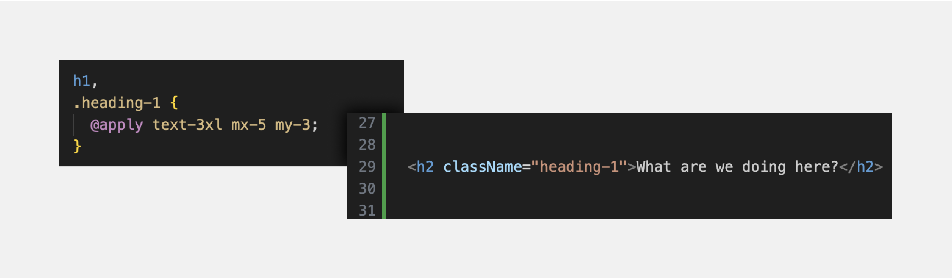 Source code written in CSS. Header 1 (H2) with the text "What are we doing here?" CSS class "heading-1" applied to the header CSS style for the "heading-1" class: Font size: Tailwind class “text-3xl” Margins: 5 pixels left and right, 3 pixels top and bottom