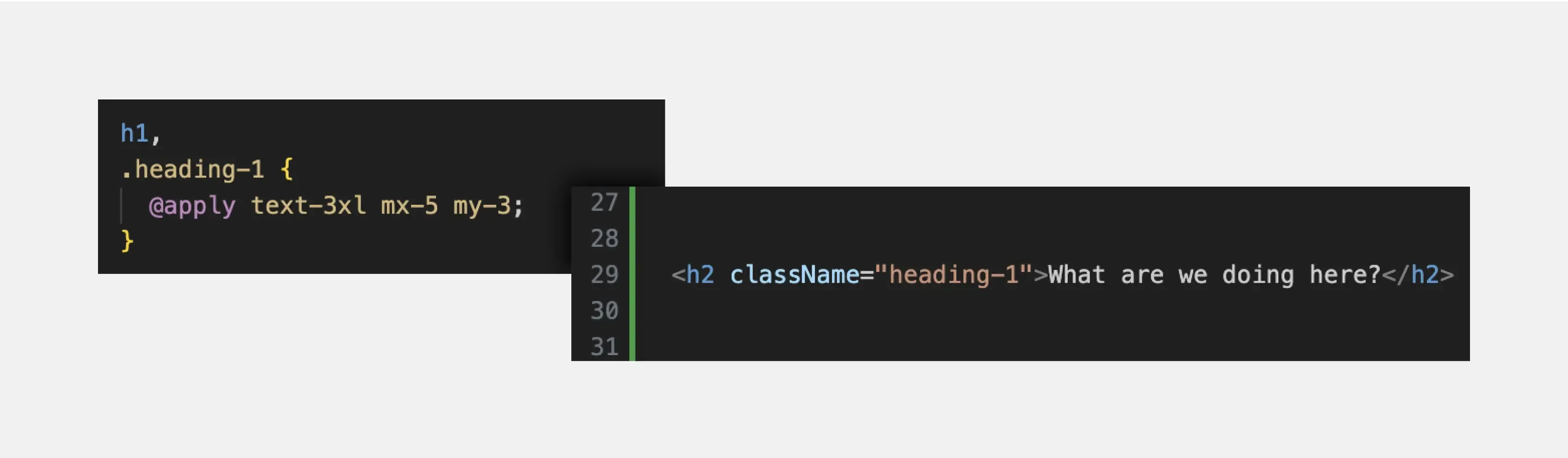 Source code written in CSS. Header 1 (H2) with the text "What are we doing here?" CSS class "heading-1" applied to the header CSS style for the "heading-1" class: Font size: Tailwind class “text-3xl” Margins: 5 pixels left and right, 3 pixels top and bottom