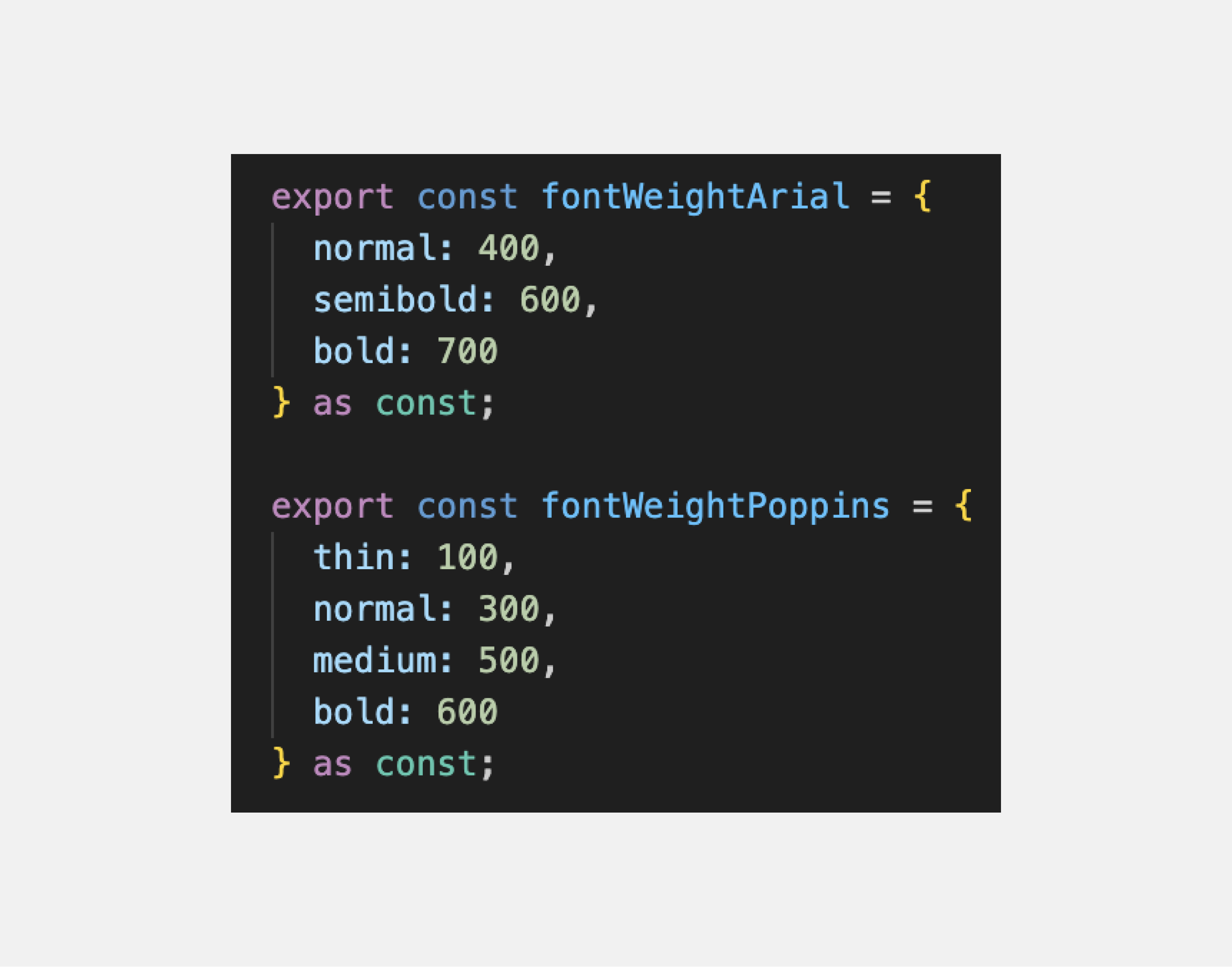 The image shows JavaScript code defined in two variables: fontWeightArial and fontWeightPoppins. The fontWeightArial variable contains three font weights for the Arial font: normal (400), semi-bold (600), bold (700). The fontWeightPoppins variable contains four font weights for the Poppins font: thin (100), normal (300), medium (500), bold (600).