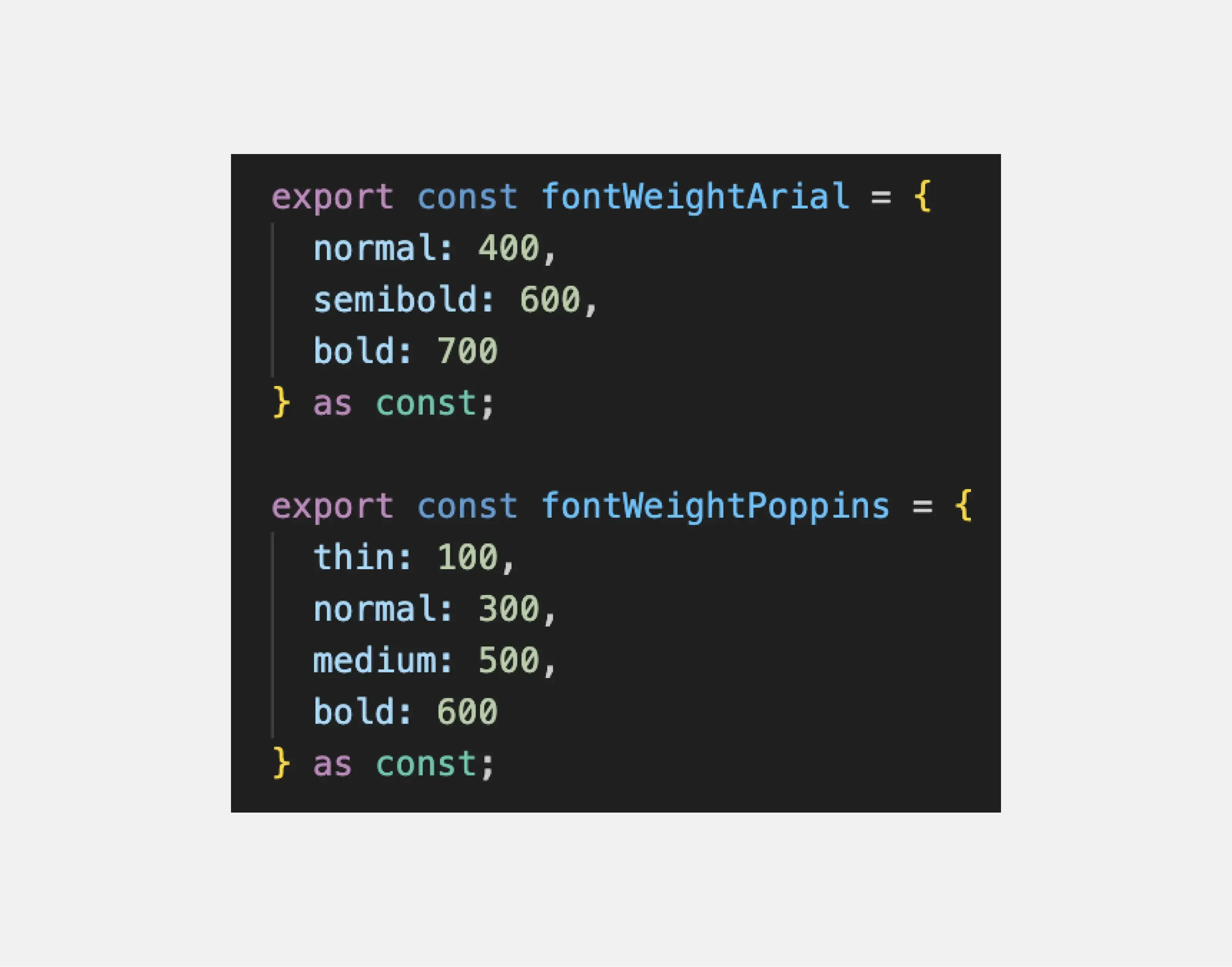 The image shows JavaScript code defined in two variables: fontWeightArial and fontWeightPoppins. The fontWeightArial variable contains three font weights for the Arial font: normal (400), semi-bold (600), bold (700). The fontWeightPoppins variable contains four font weights for the Poppins font: thin (100), normal (300), medium (500), bold (600).