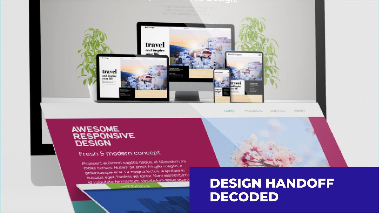 The picture shows computer screens with travel and design websites on different screens: smartphone, tablet, laptop, computer monitor. The site has a modern and minimalist design. In the lower right corner, white writing on a blue background "Design handoff decoded"