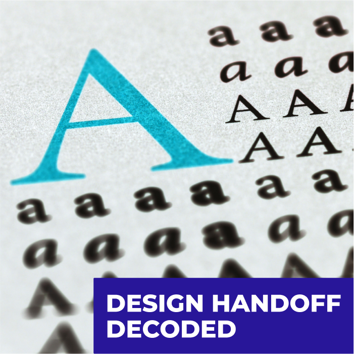 Close-up of the letter "A" on a piece of paper. The smaller letters "A" are visible in the background. At the bottom of the image are the words "DESIGN HANDOFF" and "DECODED".